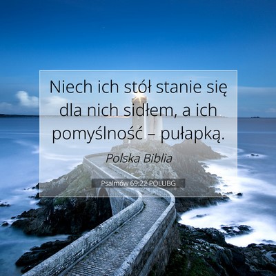 Picture 07 - Psalmów 69:22 POLUBG - Niech ich stół stanie się dla nich sidłem, a - Bible Verse Picture