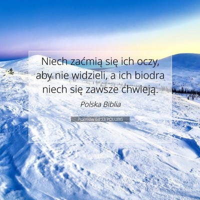 Picture 07 - Psalmów 69:23 POLUBG - Niech zaćmią się ich oczy, aby nie widzieli, a - Bible Verse Picture