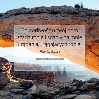 Picture 07 - Psalmów 69:9 POLUBG - Bo gorliwość o twój dom zżarła mnie i - Bible Verse Picture
