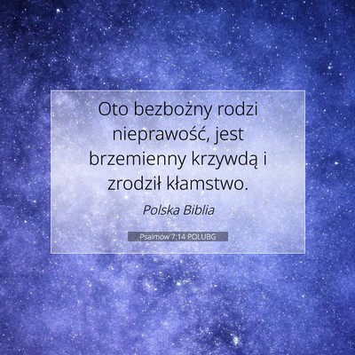 Picture 07 - Psalmów 7:14 POLUBG - Oto bezbożny rodzi nieprawość, jest brzemienny - Bible Verse Picture