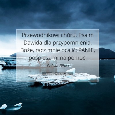 Picture 07 - Psalmów 70:1 POLUBG - Przewodnikowi chóru. Psalm Dawida dla - Bible Verse Picture