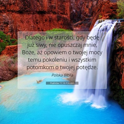 Picture 07 - Psalmów 71:18 POLUBG - Dlatego i w starości, gdy będę już siwy, nie - Bible Verse Picture