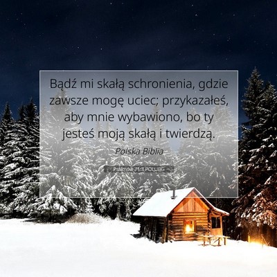 Picture 07 - Psalmów 71:3 POLUBG - Bądź mi skałą schronienia, gdzie zawsze mogę - Bible Verse Picture