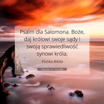 Picture 07 - Psalmów 72:1 POLUBG - Psalm dla Salomona. Boże, daj królowi swoje - Bible Verse Picture