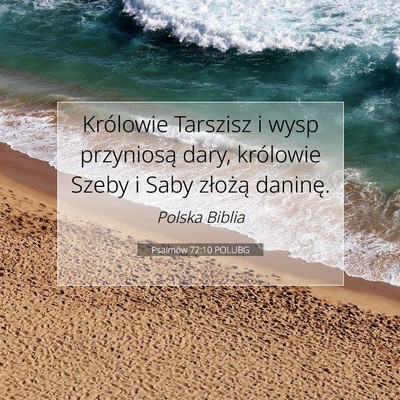 Picture 07 - Psalmów 72:10 POLUBG - Królowie Tarszisz i wysp przyniosą dary, - Bible Verse Picture