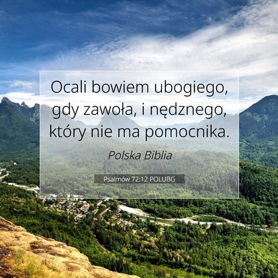 Picture 07 - Psalmów 72:12 POLUBG - Ocali bowiem ubogiego, gdy zawoła, i nędznego, - Bible Verse Picture