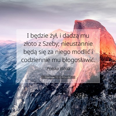 Picture 07 - Psalmów 72:15 POLUBG - I będzie żył, i dadzą mu złoto z Szeby; - Bible Verse Picture