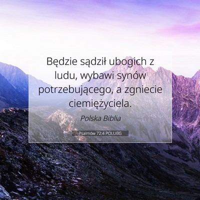 Picture 07 - Psalmów 72:4 POLUBG - Będzie sądził ubogich z ludu, wybawi synów - Bible Verse Picture