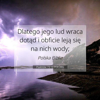 Picture 07 - Psalmów 73:10 POLUBG - Dlatego jego lud wraca dotąd i obficie leją - Bible Verse Picture