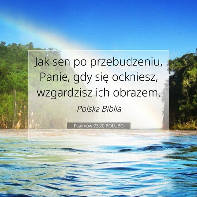 Picture 07 - Psalmów 73:20 POLUBG - Jak sen po przebudzeniu, Panie, gdy się - Bible Verse Picture