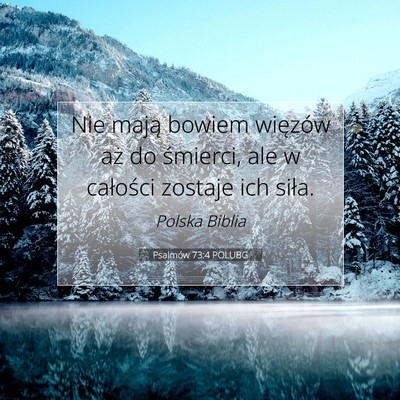 Picture 07 - Psalmów 73:4 POLUBG - Nie mają bowiem więzów aż do śmierci, ale w - Bible Verse Picture