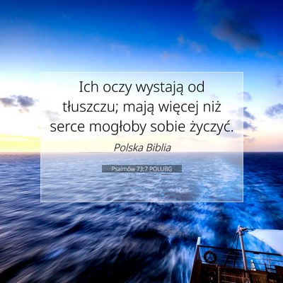 Picture 07 - Psalmów 73:7 POLUBG - Ich oczy wystają od tłuszczu; mają więcej - Bible Verse Picture