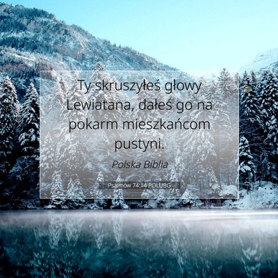 Picture 07 - Psalmów 74:14 POLUBG - Ty skruszyłeś głowy Lewiatana, dałeś go na - Bible Verse Picture