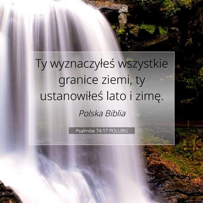 Picture 07 - Psalmów 74:17 POLUBG - Ty wyznaczyłeś wszystkie granice ziemi, ty - Bible Verse Picture