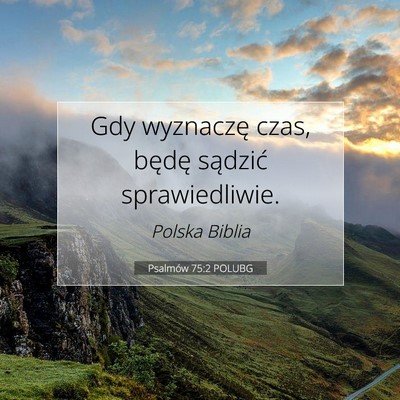 Picture 07 - Psalmów 75:2 POLUBG - Gdy wyznaczę czas, będę sądzić - Bible Verse Picture