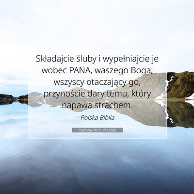 Picture 07 - Psalmów 76:11 POLUBG - Składajcie śluby i wypełniajcie je wobec PANA, - Bible Verse Picture