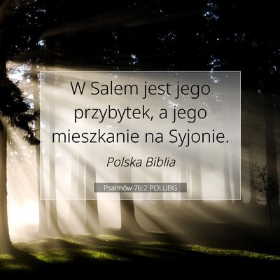 Picture 07 - Psalmów 76:2 POLUBG - W Salem jest jego przybytek, a jego mieszkanie na - Bible Verse Picture