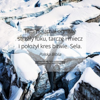 Picture 07 - Psalmów 76:3 POLUBG - Tam połamał ogniste strzały łuku, tarczę i - Bible Verse Picture