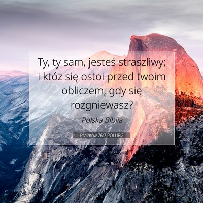 Picture 07 - Psalmów 76:7 POLUBG - Ty, ty sam, jesteś straszliwy; i któż się - Bible Verse Picture