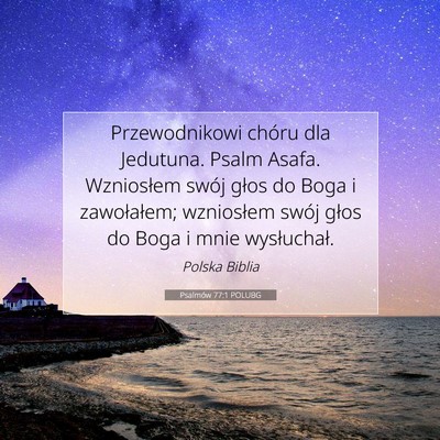 Picture 07 - Psalmów 77:1 POLUBG - Przewodnikowi chóru dla Jedutuna. Psalm Asafa. - Bible Verse Picture