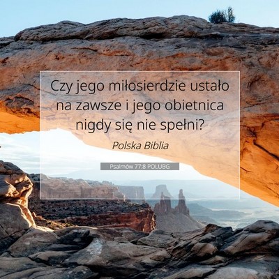 Picture 07 - Psalmów 77:8 POLUBG - Czy jego miłosierdzie ustało na zawsze i jego - Bible Verse Picture