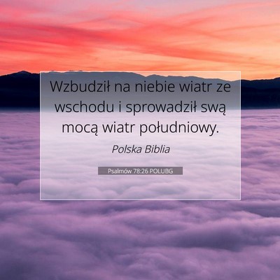 Picture 07 - Psalmów 78:26 POLUBG - Wzbudził na niebie wiatr ze wschodu i - Bible Verse Picture