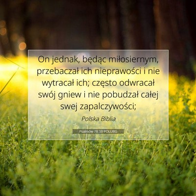 Picture 07 - Psalmów 78:38 POLUBG - On jednak, będąc miłosiernym, przebaczał ich - Bible Verse Picture