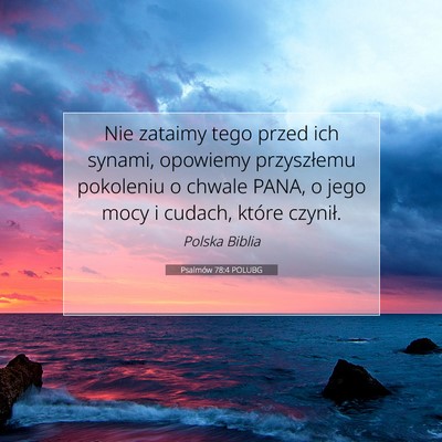 Picture 07 - Psalmów 78:4 POLUBG - Nie zataimy tego przed ich synami, opowiemy - Bible Verse Picture