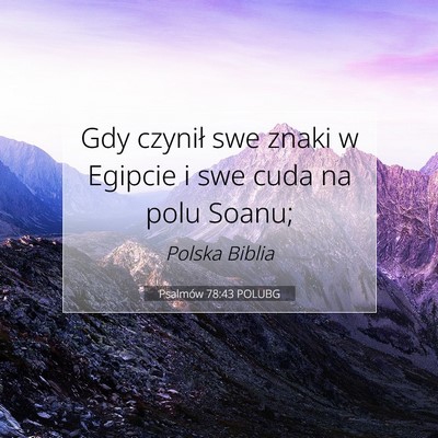 Picture 07 - Psalmów 78:43 POLUBG - Gdy czynił swe znaki w Egipcie i swe cuda na - Bible Verse Picture