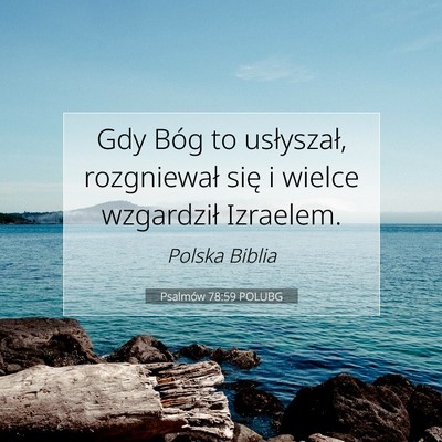 Picture 07 - Psalmów 78:59 POLUBG - Gdy Bóg to usłyszał, rozgniewał się i wielce - Bible Verse Picture