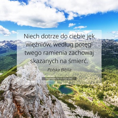 Picture 07 - Psalmów 79:11 POLUBG - Niech dotrze do ciebie jęk więźniów, według - Bible Verse Picture