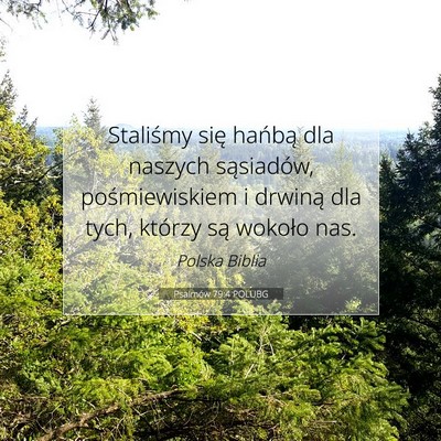 Picture 07 - Psalmów 79:4 POLUBG - Staliśmy się hańbą dla naszych sąsiadów, - Bible Verse Picture