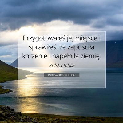 Picture 07 - Psalmów 80:9 POLUBG - Przygotowałeś jej miejsce i sprawiłeś, że - Bible Verse Picture