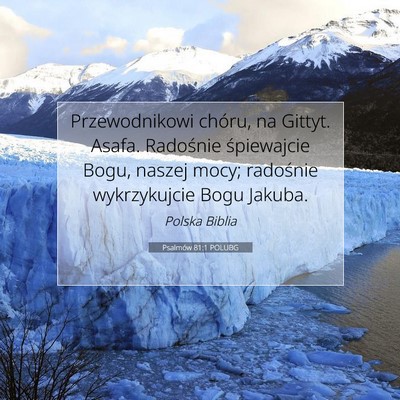 Picture 07 - Psalmów 81:1 POLUBG - Przewodnikowi chóru, na Gittyt. Asafa. Radośnie - Bible Verse Picture
