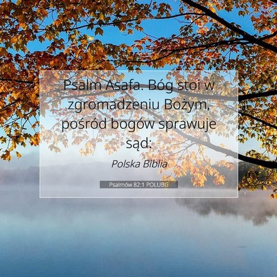 Picture 07 - Psalmów 82:1 POLUBG - Psalm Asafa. Bóg stoi w zgromadzeniu Bożym, - Bible Verse Picture