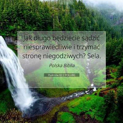 Picture 07 - Psalmów 82:2 POLUBG - Jak długo będziecie sądzić niesprawiedliwie i - Bible Verse Picture