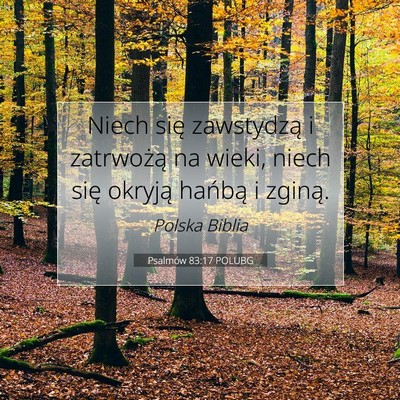 Picture 07 - Psalmów 83:17 POLUBG - Niech się zawstydzą i zatrwożą na wieki, - Bible Verse Picture