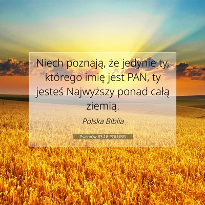Picture 07 - Psalmów 83:18 POLUBG - Niech poznają, że jedynie ty, którego imię - Bible Verse Picture