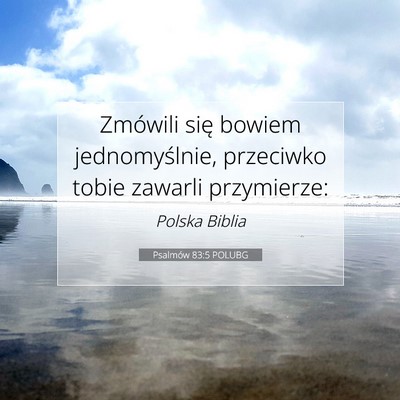 Picture 07 - Psalmów 83:5 POLUBG - Zmówili się bowiem jednomyślnie, przeciwko - Bible Verse Picture