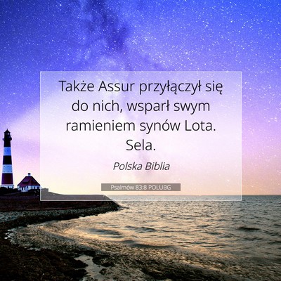 Picture 07 - Psalmów 83:8 POLUBG - Także Assur przyłączył się do nich, wsparł - Bible Verse Picture