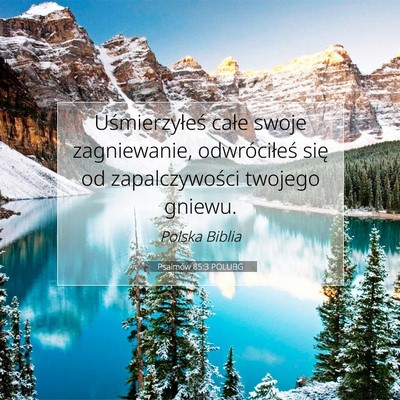 Picture 07 - Psalmów 85:3 POLUBG - Uśmierzyłeś całe swoje zagniewanie, - Bible Verse Picture