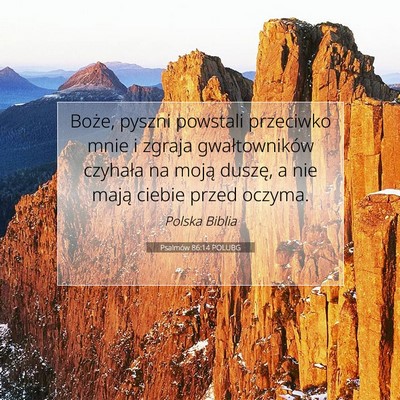 Picture 07 - Psalmów 86:14 POLUBG - Boże, pyszni powstali przeciwko mnie i zgraja - Bible Verse Picture