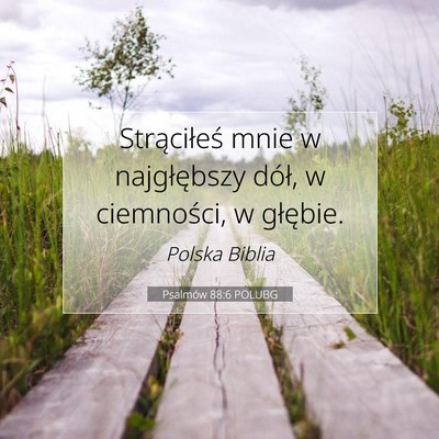 Picture 07 - Psalmów 88:6 POLUBG - Strąciłeś mnie w najgłębszy dół, w - Bible Verse Picture