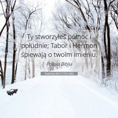 Picture 07 - Psalmów 89:12 POLUBG - Ty stworzyłeś północ i południe; Tabor i - Bible Verse Picture