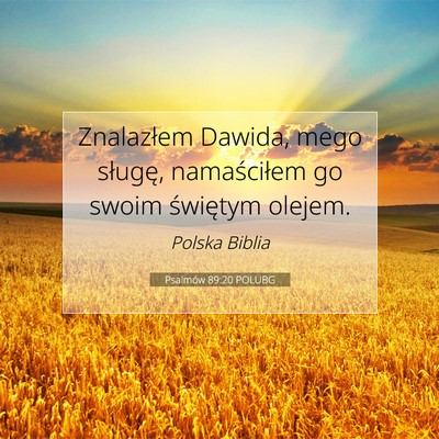 Picture 07 - Psalmów 89:20 POLUBG - Znalazłem Dawida, mego sługę, namaściłem go - Bible Verse Picture