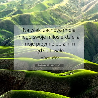 Picture 07 - Psalmów 89:28 POLUBG - Na wieki zachowam dla niego swoje miłosierdzie, - Bible Verse Picture