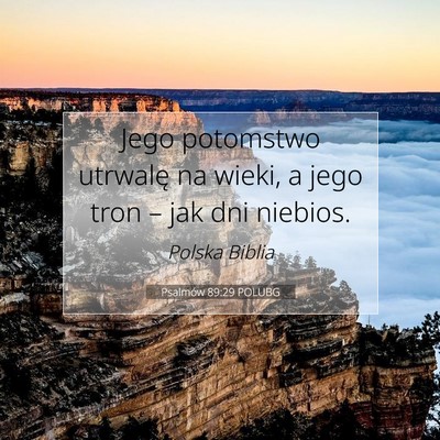 Picture 07 - Psalmów 89:29 POLUBG - Jego potomstwo utrwalę na wieki, a jego tron – - Bible Verse Picture