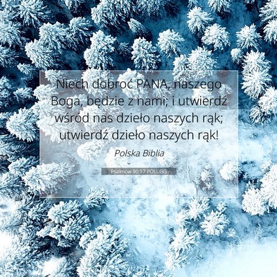 Picture 07 - Psalmów 90:17 POLUBG - Niech dobroć PANA, naszego Boga, będzie z nami; - Bible Verse Picture