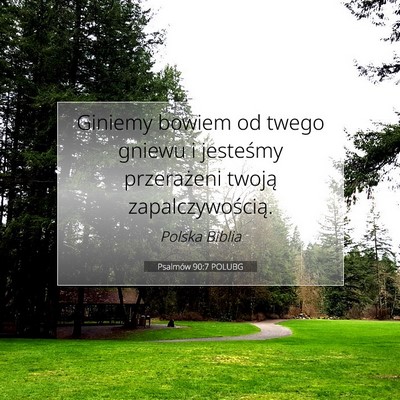 Picture 07 - Psalmów 90:7 POLUBG - Giniemy bowiem od twego gniewu i jesteśmy - Bible Verse Picture
