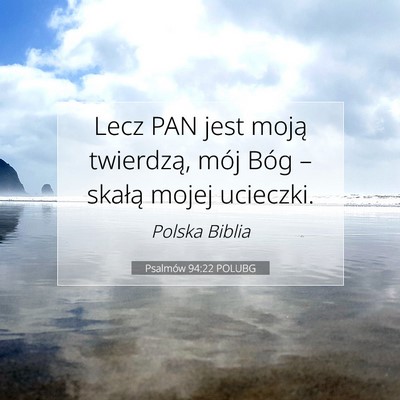 Picture 07 - Psalmów 94:22 POLUBG - Lecz PAN jest moją twierdzą, mój Bóg – - Bible Verse Picture